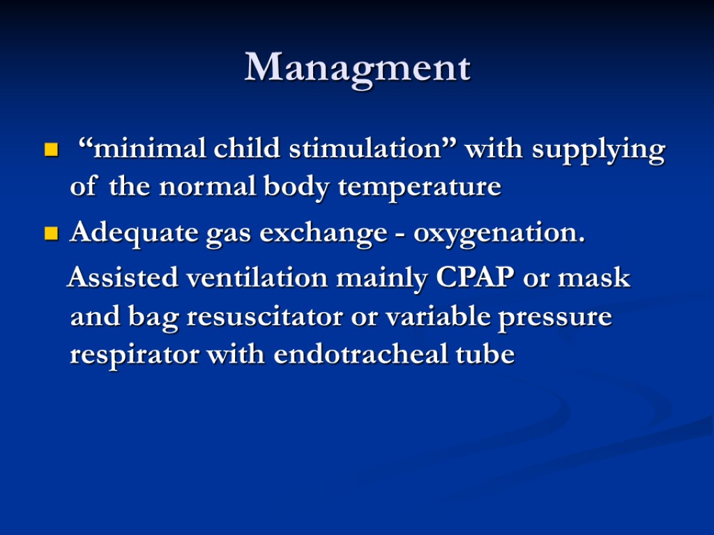 Managment “minimal child stimulation” with supplying of the normal body temperature Adequate gas exchange